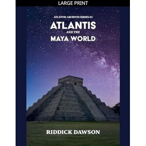 Dawson, Riddick Atlantis and the Maya World: 3 (Atlantis Archives) Dawson, Riddick Atlantis and the Maya World: 3 (Atlantis Archives)