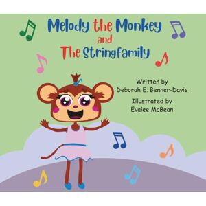 Benner-Davis, Deborah E Melody the Monkey and The String Family (Melody the Monkey and The Musical Instruments) Benner-Davis, Deborah E Melody the Monkey and The String Family (Melody the Monkey and The Musical Instruments)