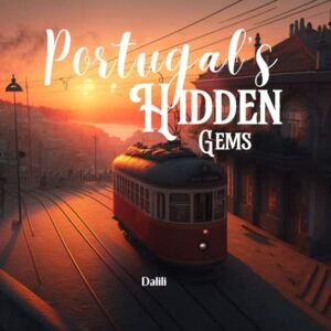 Dalili Portugal's Hidden Gems: A Digital Art Photographic Picture and Travelogue Journey Through the Country's Lesser-Known Natural Wonders and Captivating Destinations with Short Stories Dalili Portugal's Hidden Gems: A Digital Art Photographic Picture and Travelogue Journey Through the Country's Lesser-Known Natural Wonders and Captivating Destinations with Short Stories