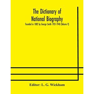 The dictionary of national biography: founded in 1882 by George Smith 1931-1940 (Volume V) The dictionary of national biography: founded in 1882 by George Smith 1931-1940 (Volume V)