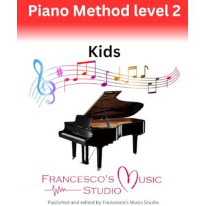 Puglisi, FRancesco Piano Method Level 2 (Francesco’s Music Studio Piano Method) Puglisi, FRancesco Piano Method Level 2 (Francesco’s Music Studio Piano Method)