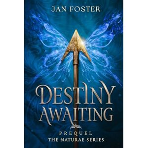 Foster, Jan Destiny Awaiting: An enemies to lovers historical fantasy prequel set in the age of Henry V (The Naturae Series) Foster, Jan Destiny Awaiting: An enemies to lovers historical fantasy prequel set in the age of Henry V (The Naturae Series)