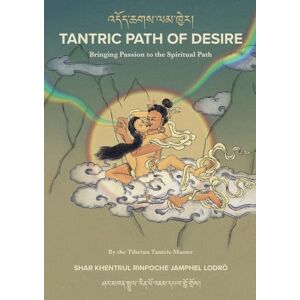Jamphel Lodrö, Shar Khentrul Tantric Path of Desire Jamphel Lodrö, Shar Khentrul Tantric Path of Desire