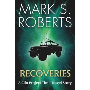 Roberts Recoveries: A Clio Project Time Travel Story (The Clio Project) Roberts Recoveries: A Clio Project Time Travel Story (The Clio Project)