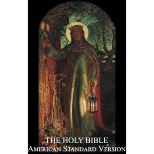 Schaff, Philip The Holy Bible: American Standard Version (ASV) Schaff, Philip The Holy Bible: American Standard Version (ASV)