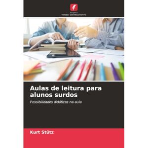 Stütz, Kurt Aulas de leitura para alunos surdos: Possibilidades didáticas na aula Stütz, Kurt Aulas de leitura para alunos surdos: Possibilidades didáticas na aula
