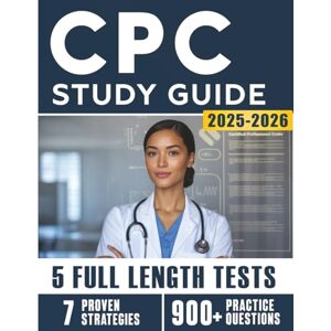 McKenzie, Terry P. CPC Study Guide 2025-2026: Comprehensive Prep for Medical Coding Professionals with 7 Proven Strategies, Subject Reviews, 5 Full-Length Practice Tests and 900+ Questions with Detailed Explanations McKenzie, Terry P. CPC Study Guide 2025-2026: Comprehensive Prep for Medical Coding Professionals with 7 Proven Strategies, Subject Reviews, 5 Full-Length Practice Tests and 900+ Questions with Detailed Explanations