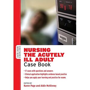 Page Nursing The Acutely Ill Adult: Case Book (Case Books) Page Nursing The Acutely Ill Adult: Case Book (Case Books)