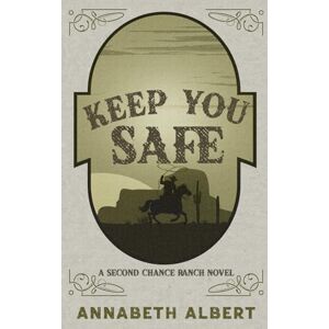 Albert, Annabeth Keep You Safe: Special Edition Paperback (Second Chance Ranch) Albert, Annabeth Keep You Safe: Special Edition Paperback (Second Chance Ranch)