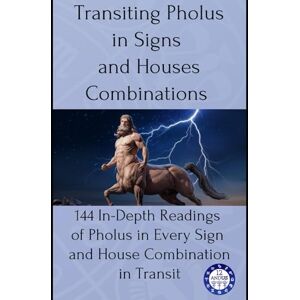 Astrology, 12andus Transiting Pholus in Signs and Houses Combinations: 144 In-Depth Readings of Pholus in Every Sign and House Combination in Transit: 18 (transits) Astrology, 12andus Transiting Pholus in Signs and Houses Combinations: 144 In-Depth Readings of Pholus in Every Sign and House Combination in Transit: 18 (transits)