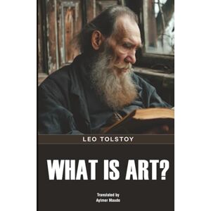 Tolstoy, Leo What Is Art? Tolstoy, Leo What Is Art?
