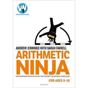 Andrew Jennings Arithmetic Ninja for Ages 9-10: Maths activities for Year 5 Andrew Jennings Arithmetic Ninja for Ages 9-10: Maths activities for Year 5