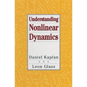 Kaplan, Daniel Understanding Nonlinear Dynamics (Textbooks in Mathematical Sciences) Kaplan, Daniel Understanding Nonlinear Dynamics (Textbooks in Mathematical Sciences)