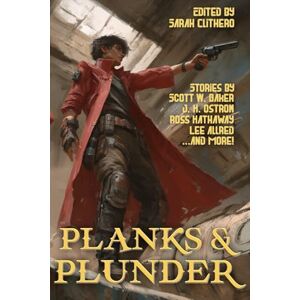 Clithero, Sarah Planks and Plunder: 61 (Raconteur Press Anthologies) Clithero, Sarah Planks and Plunder: 61 (Raconteur Press Anthologies)