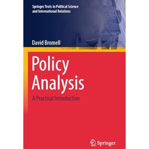 Bromell, David Policy Analysis: A Practical Introduction (Springer Texts in Political Science and International Relations) Bromell, David Policy Analysis: A Practical Introduction (Springer Texts in Political Science and International Relations)