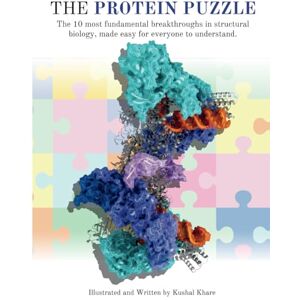 Khare, Kushal The Protein Puzzle: The 10 Most Fundamental Breakthroughs in Structural Biology, Made Easy for Everyone to Understand. Khare, Kushal The Protein Puzzle: The 10 Most Fundamental Breakthroughs in Structural Biology, Made Easy for Everyone to Understand.