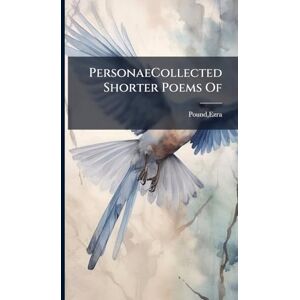 Pound, Ezra PersonaeCollected Shorter Poems Of Pound, Ezra PersonaeCollected Shorter Poems Of