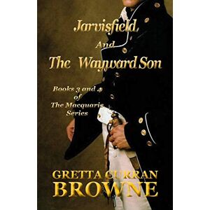 Browne, Gretta Curran Jarvisfield and The Wayward Son (The Macquarie Series (Books 3 & 4)) Browne, Gretta Curran Jarvisfield and The Wayward Son (The Macquarie Series (Books 3 & 4))