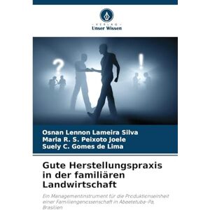 Silva Gute Herstellungspraxis in der familiären Landwirtschaft: Ein Managementinstrument für die Produktionseinheit einer Familiengenossenschaft in Abaetetuba-Pa, Brasilien Silva Gute Herstellungspraxis in der familiären Landwirtschaft: Ein Managementinstrument für die Produktionseinheit einer Familiengenossenschaft in Abaetetuba-Pa, Brasilien