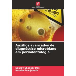 Das, Saurav Shankar Auxílios avançados de diagnóstico microbiano em periodontologia Das, Saurav Shankar Auxílios avançados de diagnóstico microbiano em periodontologia