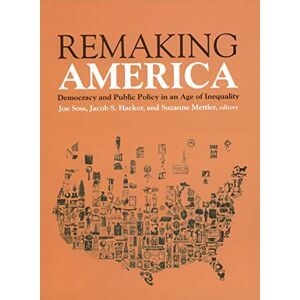 Philosophy Remaking America: Democracy and Public Policy in an Age of Inequality Philosophy Remaking America: Democracy and Public Policy in an Age of Inequality