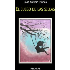 Prades, José Antonio El juego de las sillas Prades, José Antonio El juego de las sillas