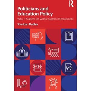 Dudley, Sheridan Politicians and Education Policy: Why It Matters for Whole System Improvement Dudley, Sheridan Politicians and Education Policy: Why It Matters for Whole System Improvement