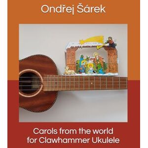 Sarek, Ondrej Carols from the world for Clawhammer Ukulele Sarek, Ondrej Carols from the world for Clawhammer Ukulele