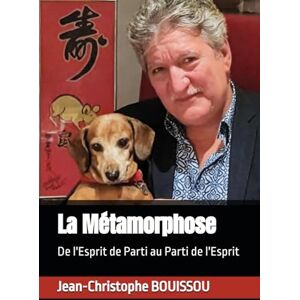 BOUISSOU, Jean-Christophe Matahuira La Métamorphose: De l'Esprit de Parti au Parti de l'Esprit BOUISSOU, Jean-Christophe Matahuira La Métamorphose: De l'Esprit de Parti au Parti de l'Esprit