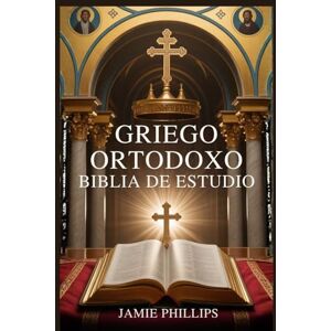 Philips GRIEGO ORTODOXO BIBLIA DE ESTUDIO: Cómo leer, comprender y aplicar las Sagradas Escrituras utilizando la teología ortodoxa, la historia de la Iglesia y la sabiduría de los Padres de la Iglesia Philips GRIEGO ORTODOXO BIBLIA DE ESTUDIO: Cómo leer, comprender y aplicar las Sagradas Escrituras utilizando la teología ortodoxa, la historia de la Iglesia y la sabiduría de los Padres de la Iglesia