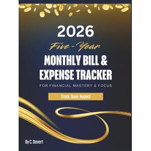 Davert, C 2026 Monthly Bill & Expense Tracker: For Financial Mastery & Focus: Track Save Repeat Davert, C 2026 Monthly Bill & Expense Tracker: For Financial Mastery & Focus: Track Save Repeat