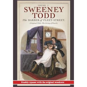 Rymer, James Malcolm Sweeney Todd, The Barber of Fleet-Street: Vol. I: Original title: The String of Pearls Rymer, James Malcolm Sweeney Todd, The Barber of Fleet-Street: Vol. I: Original title: The String of Pearls