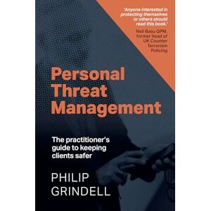 Grindell, Philip Personal Threat Management: The practitioner's guide to keeping clients safer Grindell, Philip Personal Threat Management: The practitioner's guide to keeping clients safer