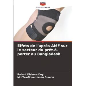 Dey, Palash Kishore Effets de l'après-AMF sur le secteur du prêt-à-porter au Bangladesh Dey, Palash Kishore Effets de l'après-AMF sur le secteur du prêt-à-porter au Bangladesh