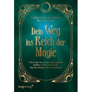 Schmidt, Christian Dein Weg ins Reich der Magie: Öffne das Tor zu den verborgenen Kräften in dir und erlerne die Grundlage der Hexenkunst mit Ritualen, Anleitungen und Zaubersprüchen vom prinz.der.magie Schmidt, Christian Dein Weg ins Reich der Magie: Öffne das Tor zu den verborgenen Kräften in dir und erlerne die Grundlage der Hexenkunst mit Ritualen, Anleitungen und Zaubersprüchen vom prinz.der.magie