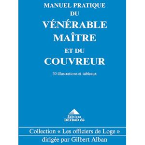 Alban, Gilbert Manuel pratique du vénérable maître et du couvreur: 30 illustrations et tableaux Alban, Gilbert Manuel pratique du vénérable maître et du couvreur: 30 illustrations et tableaux