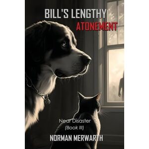 Norman Bill's Lengthy Atonement: Book III: Near Disaster Norman Bill's Lengthy Atonement: Book III: Near Disaster