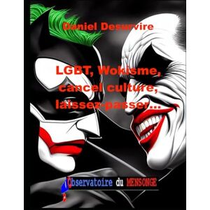 Desurvire, Daniel LGBT, Wokisme, cancel culture, laissez-passer…: les ingrédients d’une chute inexorable dans les abîmes d’une sénescence crépusculaire de l’Occident Desurvire, Daniel LGBT, Wokisme, cancel culture, laissez-passer…: les ingrédients d’une chute inexorable dans les abîmes d’une sénescence crépusculaire de l’Occident