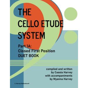 Harvey, Cassia The Cello Etude System, Part 1A; Closed First Position, Duet Book Harvey, Cassia The Cello Etude System, Part 1A; Closed First Position, Duet Book