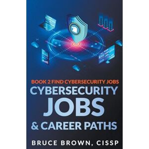 Brown, Bruce Cybersecurity Jobs & Career Paths: 2 (Find Cybersecurity Jobs) Brown, Bruce Cybersecurity Jobs & Career Paths: 2 (Find Cybersecurity Jobs)