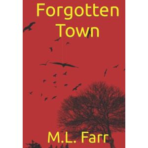 Farr, M.L. Forgotten Town: Book One Farr, M.L. Forgotten Town: Book One