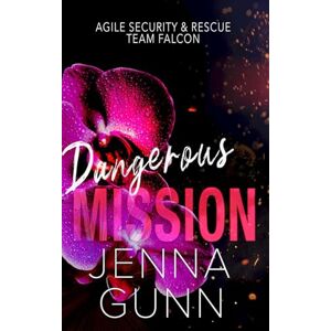 Gunn, Jenna Dangerous Mission (Team Falcon Agile Security & Rescue Team 2) Gunn, Jenna Dangerous Mission (Team Falcon Agile Security & Rescue Team 2)