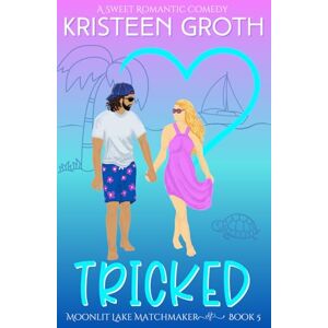 Groth, Kristeen Tricked: A Sweet, Secret Billionaire, Beach Romantic Comedy (Moonlit Lake Matchmaker) Groth, Kristeen Tricked: A Sweet, Secret Billionaire, Beach Romantic Comedy (Moonlit Lake Matchmaker)