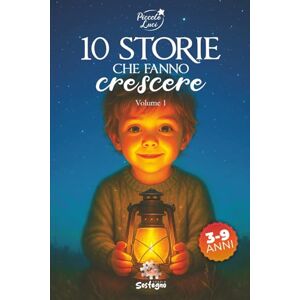 Parisi, Prof Valeria 10 Storie che fanno crescere Vol. 1: Racconti motivazionali per bambini dai 3 ai 9 anni sull'autostima, la gentilezza e il coraggio di credere in sé stessi. (Piccole Luci) Parisi, Prof Valeria 10 Storie che fanno crescere Vol. 1: Racconti motivazionali per bambini dai 3 ai 9 anni sull'autostima, la gentilezza e il coraggio di credere in sé stessi. (Piccole Luci)