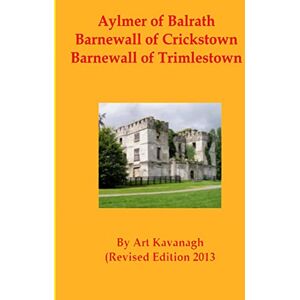 Kavanagh, Art Aylmer of Balrath Barnewall of Crickstown Barnewall of Trimlestown: The Landed Gentry & Aristocracy Meath – Aylmer of Balrath, Barnewall of Crickstown ... of Trimlestown: 1 (Irish Family Names) Kavanagh, Art Aylmer of Balrath Barnewall of Crickstown Barnewall of Trimlestown: The Landed Gentry & Aristocracy Meath – Aylmer of Balrath, Barnewall of Crickstown ... of Trimlestown: 1 (Irish Family Names)