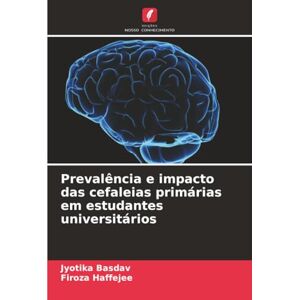 Basdav, Jyotika Prevalência e impacto das cefaleias primárias em estudantes universitários Basdav, Jyotika Prevalência e impacto das cefaleias primárias em estudantes universitários