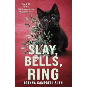 Slan, Joanna Campbell Slay, Bells, Ring: Book #18 in the Kiki Lowenstein Mystery Series Slan, Joanna Campbell Slay, Bells, Ring: Book #18 in the Kiki Lowenstein Mystery Series