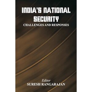 India’s National Security: Challenges And Responses India’s National Security: Challenges And Responses