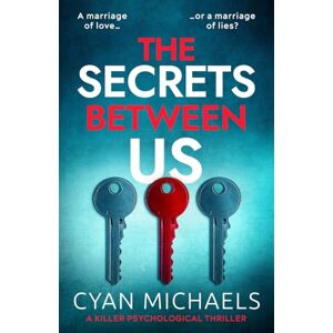 Michaels, Cyan The Secrets Between Us: a killer psychological thriller Michaels, Cyan The Secrets Between Us: a killer psychological thriller
