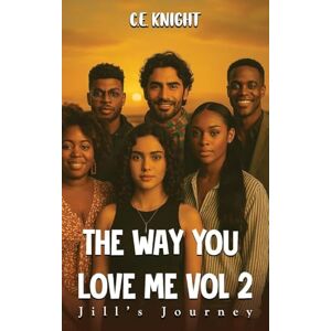 Knight, C E The Way You Love Me: Book II Knight, C E The Way You Love Me: Book II